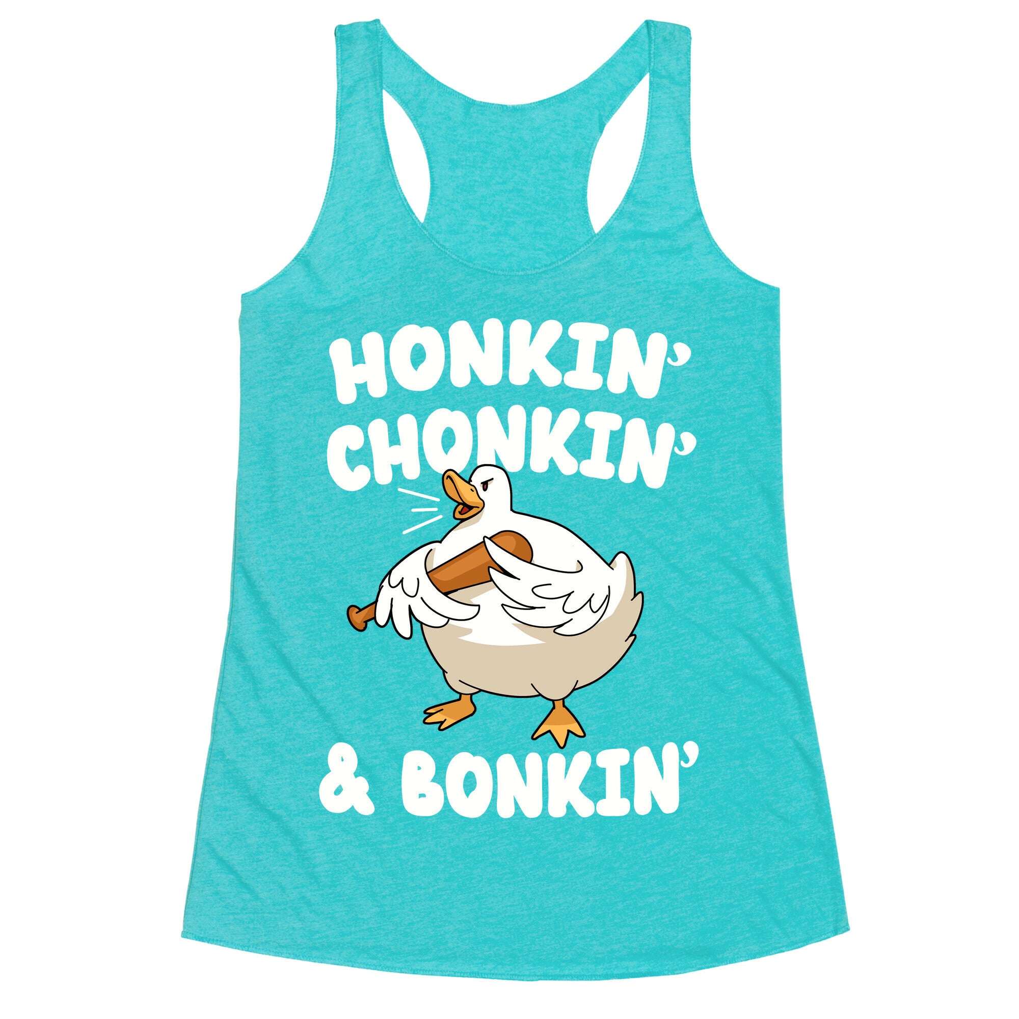 Honkin' Chonkin' & Bonkin' Racerback Tank